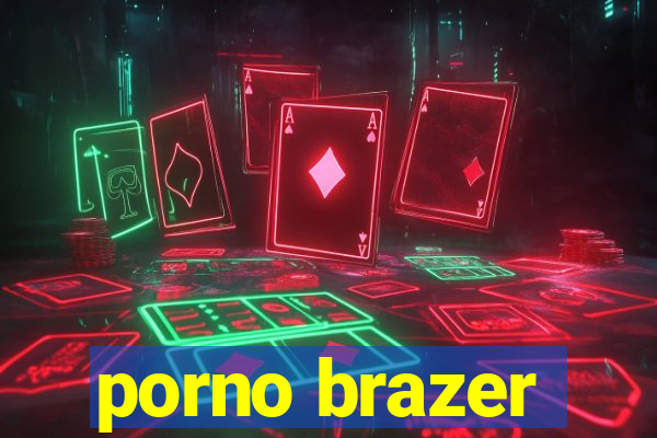 porno brazer